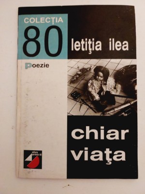LETITIA ILEA - CHIAR VIATA, VERSURI, Editura Paralela 45, 1999 foto