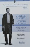 Junele Slavici. Literare si scolare. Primele scrieri in periodice aradane (1872-1874) - Dan Roman (coordonator)