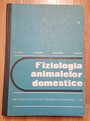 Fiziologia Animalelor Domestice - N. Crista, I. Boiesteanu, E. Branza foto