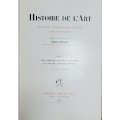 HISTORIE DE L &#039;ART DEPUIS LES PREMIERS TEMPS CHRETIENS JUSQU &#039;A NOS JOURS par ANDRE MICHEL , QUATRE VOLUMES , 1905 -1906