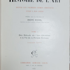 HISTORIE DE L 'ART DEPUIS LES PREMIERS TEMPS CHRETIENS JUSQU 'A NOS JOURS par ANDRE MICHEL , QUATRE VOLUMES , 1905 -1906