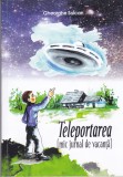 AS - GHEORGHE SOLCAN - TELEPORTAREA (MIC JURNAL DE VACANȚA)