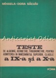 Cumpara ieftin Teste Algebra, Geometrie, Trigonometrie - Admitere Invatamant Superior, Clasele IX-X - Mihaela-Dora Sacuiu, Porus M, 1993