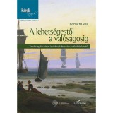 A lehets&eacute;gestől a val&oacute;s&aacute;gosig - Tanulm&aacute;nyok a n&eacute;met irodalom, kult&uacute;ra &eacute;s a műford&iacute;t&aacute;s k&ouml;r&eacute;ből - Horv&aacute;th G&eacute;za