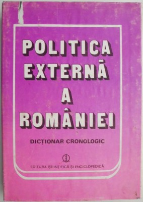 Politica externa a Romaniei (Dictionar cronologic) foto