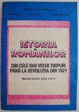 Istoria romanilor din cele mai vechi timpuri pana la revolutia din 1821. Manual pentru clasa a XI-a &ndash; Mihai Manea (cartonata, 1992)
