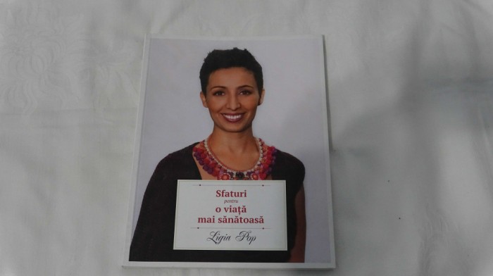 Ligia Pop - Sfaturi pentru o viata mai sanatoasa