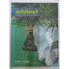 ARHITEXT , REVISTA DE ARHITECTURA , DESIGN , ARTE , SUBIECT : GRADINI , NR. 7 , 2004