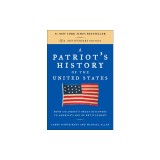 A Patriot's History of the United States: From Columbus's Great Discovery to America's Age of Entitlement, Revised Edition