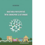 Bugetarea participativa: intre emancipare si deturnare - Adi Dohotaru