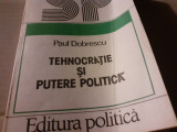 TEHNOCRATIE SI PUTERE POLITICA - PAUL DOBRESCU, ED POLITICA 1983, 264 PAG
