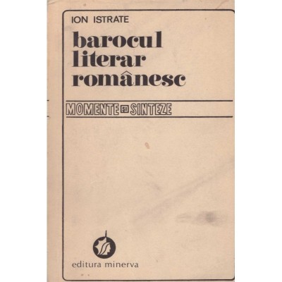 Ion Istrate - Barocul literar romanesc - momente si sinteze - 128648 foto