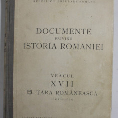 DOCUMENTE PRIVIND ISTORIA ROMANIEI VEACUL XVII B. TARA ROMANEASCA 1601-1610 , 1951