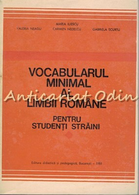 Vocabularul Minimal Al Limbii Romane Pentru Studenti Straini - Maria Iliescu foto