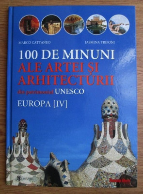 100 DE MINUNI ALE ARTEI SI ARHITECTURII DIN PATRIMONIUL UNESCO. EUROPA (IV) - MARCO CATTANEO foto