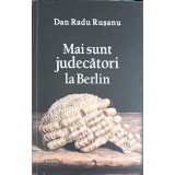 MAI SUNT JUDECATORI LA BERLIN-DAN RADU RUSANU-250019