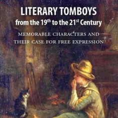 Literary Tomboys From the 19th to the 21st Century - Paperback brosat - Ligia Tomoiagă - Eikon