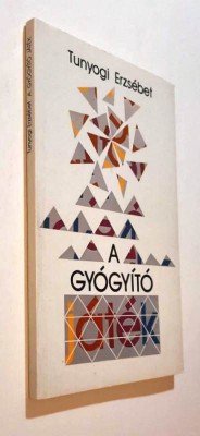 A gyogyito jatek. Jatekterapia, 1-6 ev kozotti koruaknak - Tunyogi Erzsebet foto