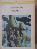Prostii - Liviu Rebreanu, Editura Minerva 1970, Roman, 260 pagini, Arcade, Beletristica