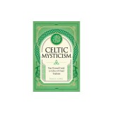 Celtic Mysticism: Your Personal Guide to Celtic and Druid Tradition