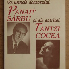 Pe urmele dr. Panait Sarbu si ale actritei Tantzi Cocea/ M. Handoca