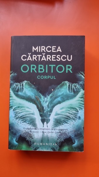 Orbitor Corpul - Mircea Cartarescu