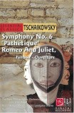 Pyotr Ilyich Tchaikovsky - Symphonie No. 6 Path&eacute;tique, Romeo And Juliet, Caseta audio, Compilatie A&amp;A Records