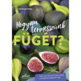 Hogyan termessz&uuml;nk f&uuml;g&eacute;t? - Christoph Seiler