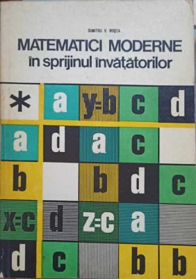 MATEMATICI MODERNE IN SPRIJINUL INVATATORILOR-DUMITRU V. ROSCA-215843 foto