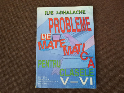 Ilie Mihalache - probleme de matematica pentru clasele V-VI. 1997 RF11/0 foto
