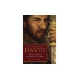 The Historical David: The Real Life of an Invented Hero