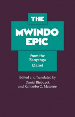 The Mwindo Epic from the Banyanga (Zaire), Paperback/Daniel Biebuyck foto