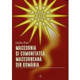 Macedonia si comunitatea macedoneana din Romania (volumul 1) - 2019 - Emilian Mirea (AM100)