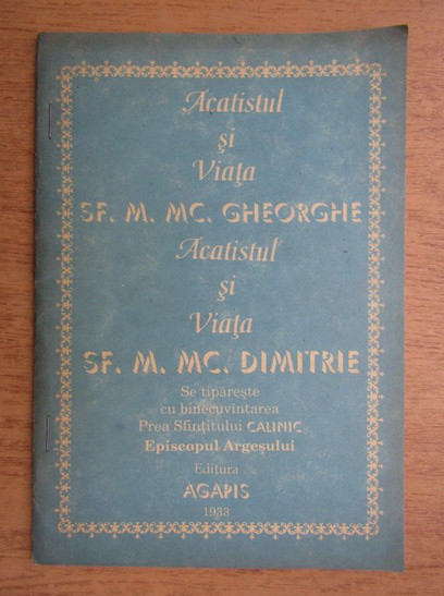 Acatistul si viata Sf. M. Mc. Gheorghe / Acatistul si viata Sf. M. Mc. Dimitrie