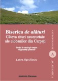 Biserica de alaturi. Cateva rituri necercetate ale ciobanilor din Carpati. Studiu de etnologie asupra religiozitatii pastorale - Institutul European