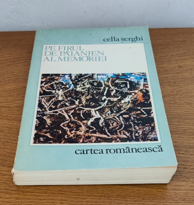 Cella Serghi - Pe firul de păianjen al memoriei