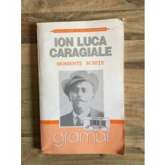 Ion Luca Caragiale - Momente Schite