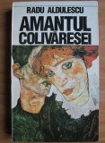 Radu Aldulescu - Amantul colivaresei