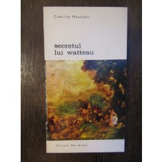 SECRETUL LUI WATTEAU- CAMILLE MAUCLAIR