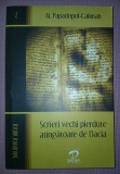 AL. PAPADOPOL-CALIMAH - SCRIERI VECHI PIERDUTE ATINGATOARE DE DACIA