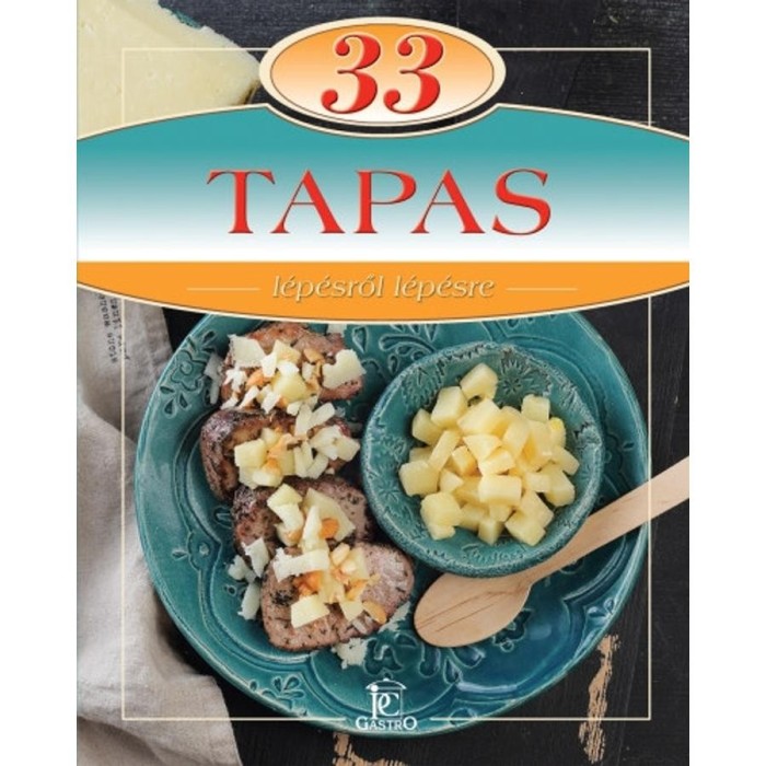 33 Tapas - L&eacute;p&eacute;sről l&eacute;p&eacute;sre - Kocsis B&aacute;lint