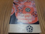 ANUARUL FOTBALULUI ROMANESC 1967-1969 - Petre Gatu, Petre Olaru - Editura Stadion, Federatia Romana de Fotbal, 1971, 428 p.
