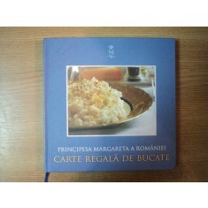 CARTE REGALA DE BUCATE de PRINCIPESA MARGARETA A ROMANIEI , 2010