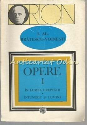 Opere. I - In Lumea Dreptatii. Intuneric Si Lumina - I. Al. Bratescu-Voinescu