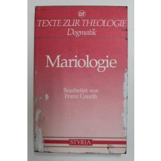 MARIOLOGIE - bearbeitet von FRANZ COURTH , TEXTE ZUR THEOLOGIE DOGMATIK , 1991, BLOCUL DE FILE VOPSIT , PREZINTA PETE *