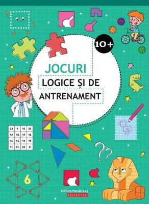 Jocuri Logice Si De Antrenament. 10 Ani+, - Editura Paralela 45 foto