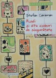Carte Roman: Rudi si alte cioburi de singuratate - Stefan Caraman