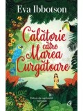 Cumpara ieftin Calatorie catre Marea Curgatoare/Eva Ibbotson