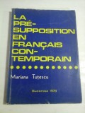 LA PRESUPPOSITION EN FRANCAIS CONTEMPORAIN - MARIANA TUTESCU