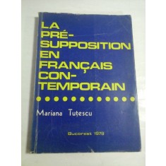 LA PRESUPPOSITION EN FRANCAIS CONTEMPORAIN - MARIANA TUTESCU